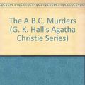 Cover Art for 9780816144594, The A.B.C. Murders (G. K. Hall's Agatha Christie Series) by Agatha Christie