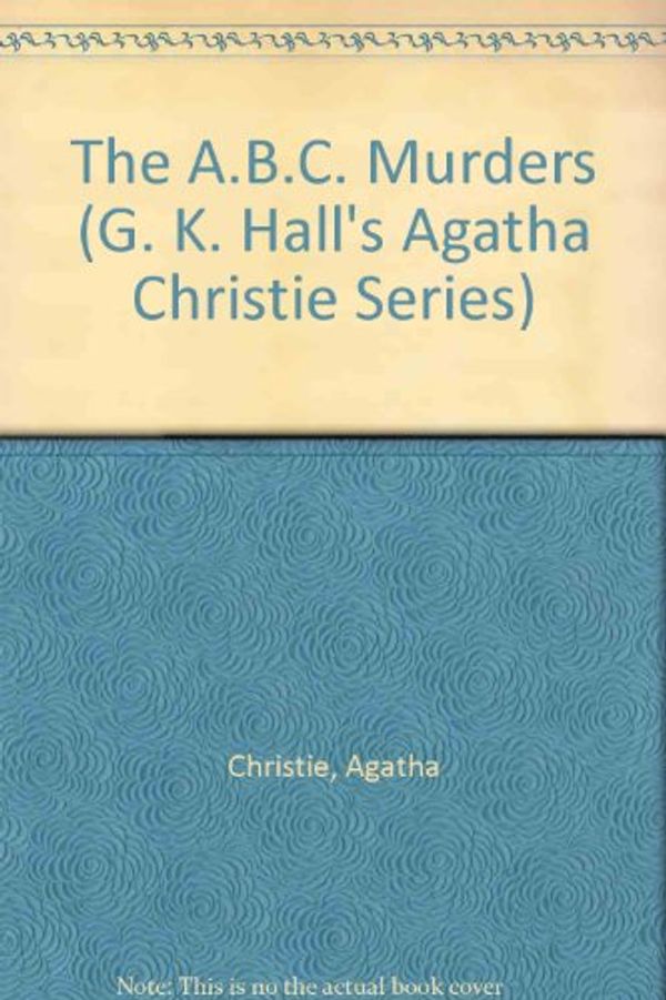 Cover Art for 9780816144594, The A.B.C. Murders (G. K. Hall's Agatha Christie Series) by Agatha Christie