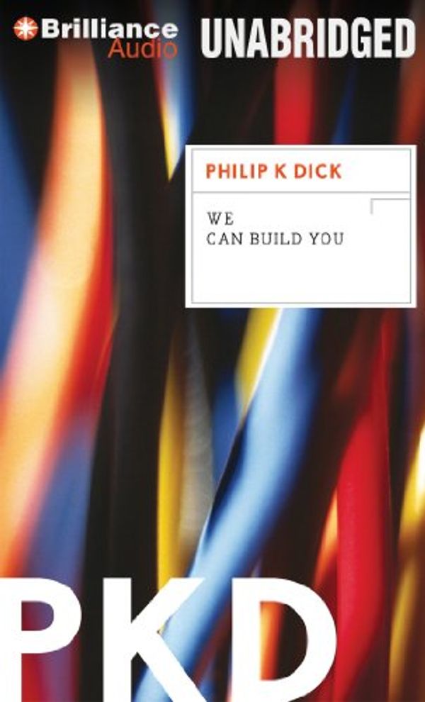 Cover Art for 9781455814619, We Can Build You by Philip K. Dick