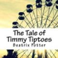 Cover Art for 9781717299826, The Tale of Timmy Tiptoes by Beatrix Potter