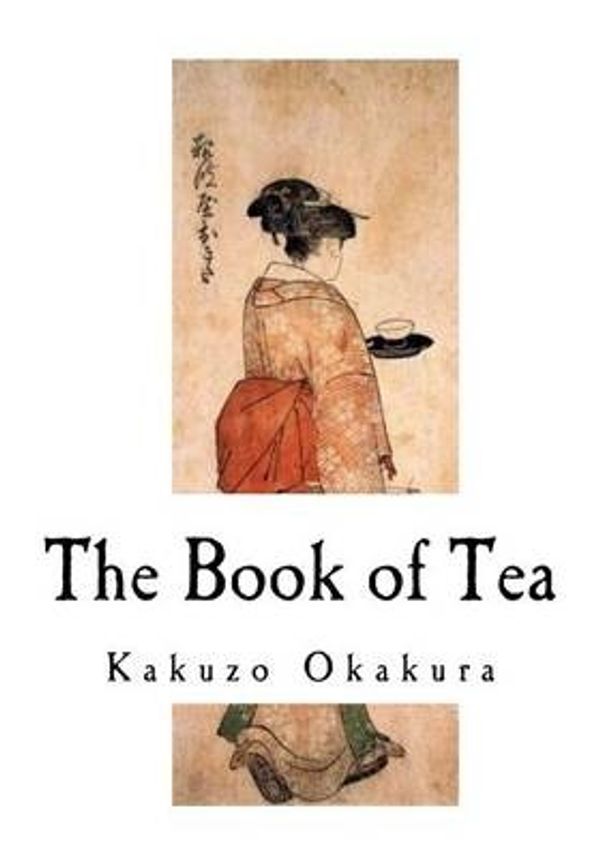 Cover Art for 9781535351430, The Book of Tea by Kakuzo Okakura