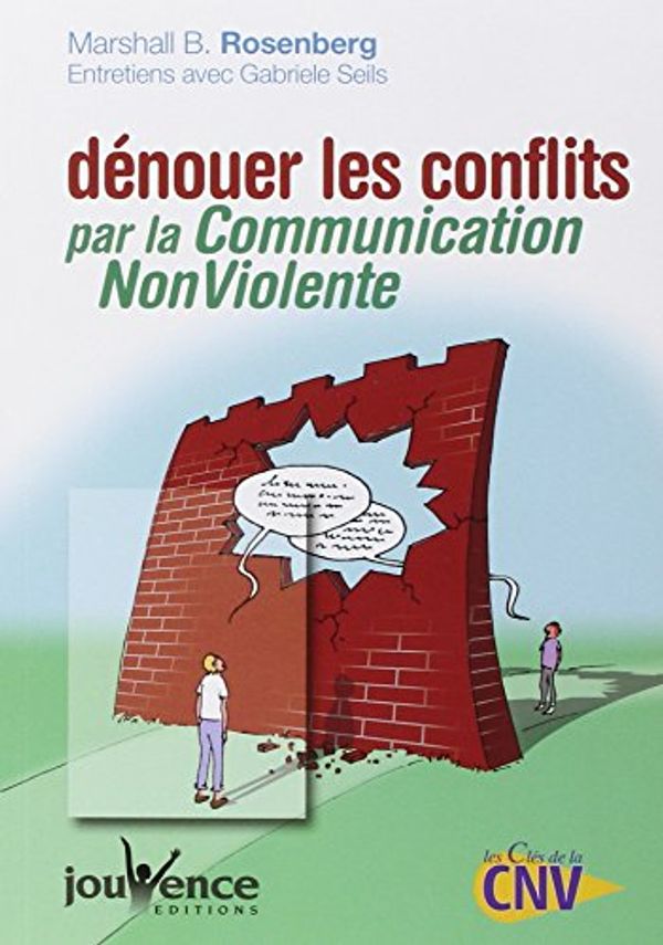 Cover Art for 9782883534964, Dénouer les conflits par la Communication NonViolente by Rosenberg, Marshall