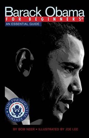 Cover Art for 9781934389447, Barack Obama for Beginners by Bob Neer