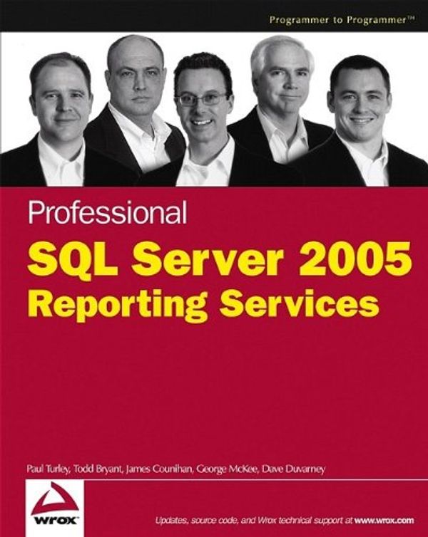 Cover Art for 9780764584978, Professional SQL Server 2005 Reporting Services by Turley, Paul, Bryant, Todd, Counihan, James, DuVarney, Dave