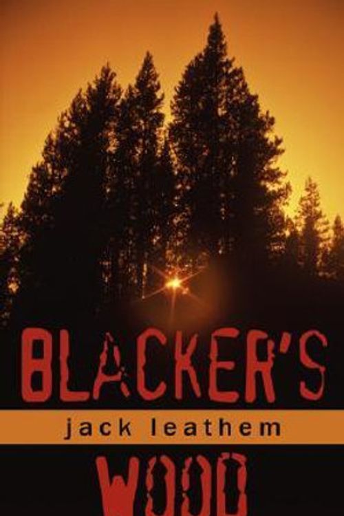 Cover Art for 9781434324757, Blacker's Wood by Jack Leathem