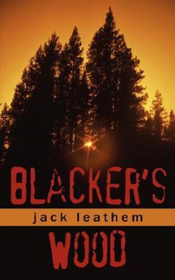 Cover Art for 9781434324757, Blacker's Wood by Jack Leathem