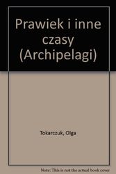 Cover Art for 9788387021573, Prawiek i inne czasy (Archipelagi) (Polish Edition) by Olga Tokarczuk