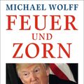 Cover Art for 9783498094652, Feuer und Zorn: Im Weißen Haus von Donald Trump by Michael Wolff