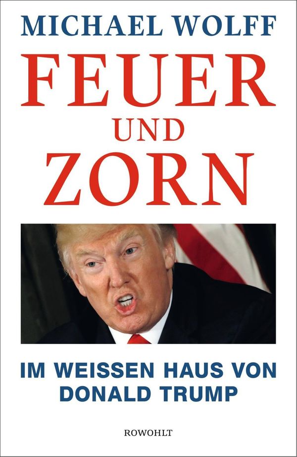 Cover Art for 9783498094652, Feuer und Zorn: Im Weißen Haus von Donald Trump by Michael Wolff