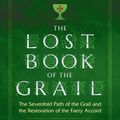 Cover Art for 9781620558300, The Lost Book of the Grail: The Sevenfold Path of the Grail and the Restoration of the Faery Accord by Caitlin Matthews, John Matthews