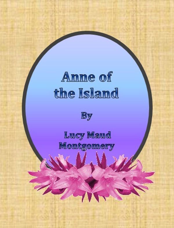 Cover Art for 1230000247555, Anne of the Island by Lucy Maud Montgomery