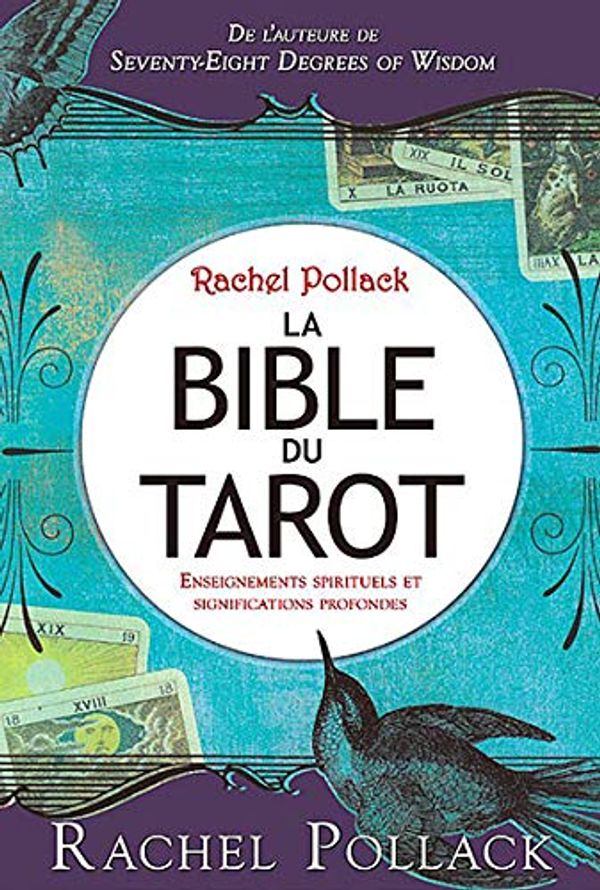 Cover Art for 9782896670277, La Bible du Tarot : Enseignements spirituels et significations profondes by Rachel Pollack