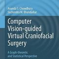 Cover Art for 9780857292957, Computer Vision-guided Virtual Craniofacial Surgery (Advances in Pattern Recognition) by Suchendra M. Bhandarkar and Ananda S. Chowdhury