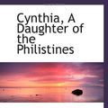 Cover Art for 9780554489117, Cynthia, A Daughter of the Philistines by Leonard Merrick