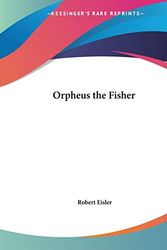 Cover Art for 9781564590299, Orpheus, the Fisher by Robert Eisler