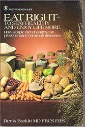 Cover Art for 9780668046824, Eat Right-To Stay Healthy and Enjoy Life More: How Simple Diet Changes Can Prevent Many Common Diseases by Denis Parsons Burkitt