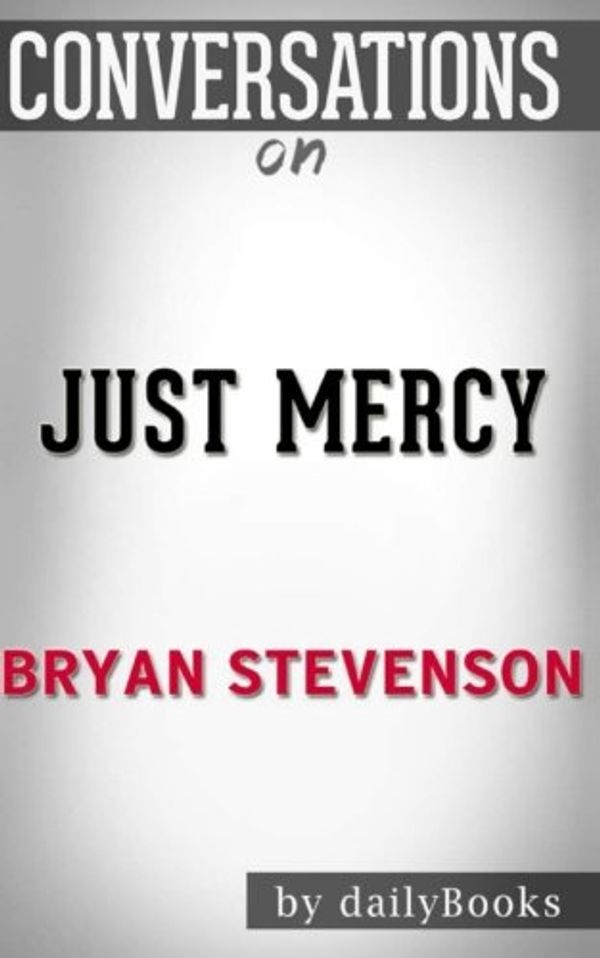 Cover Art for 9781541303775, Conversations on Just Mercy by Bryan Stevenson by Daily Books