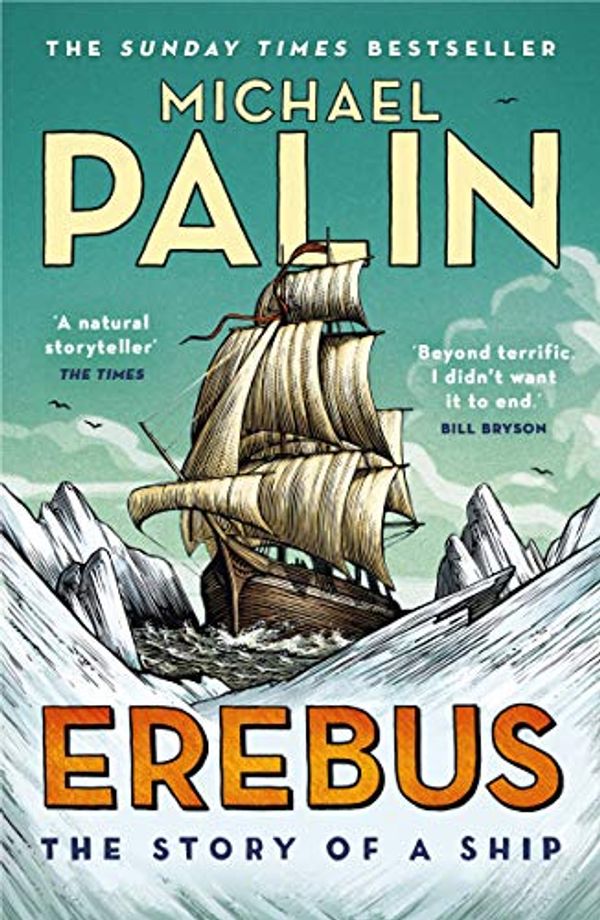 Cover Art for B07C7RDKXQ, Erebus: The Story of a Ship by Michael Palin