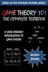 Cover Art for 9781492728153, Game Theory 101: The Complete Textbook by William Spaniel