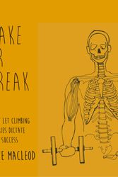 Cover Art for 9780956428134, Make or Break: Don't Let Climbing Injuries Dictate Your Success by Dave MacLeod