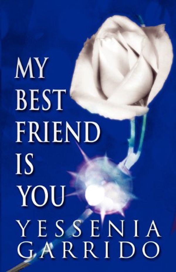 Cover Art for 9781462685356, My Best Friend is You by Yessenia Garrido