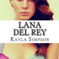 Cover Art for 9781518799730, Lana Del Rey by Kayla Simpson