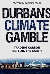 Cover Art for 9781868886852, Durban's Climate Gamble: Trading Carbon, Betting the Earth by Patrick Bond