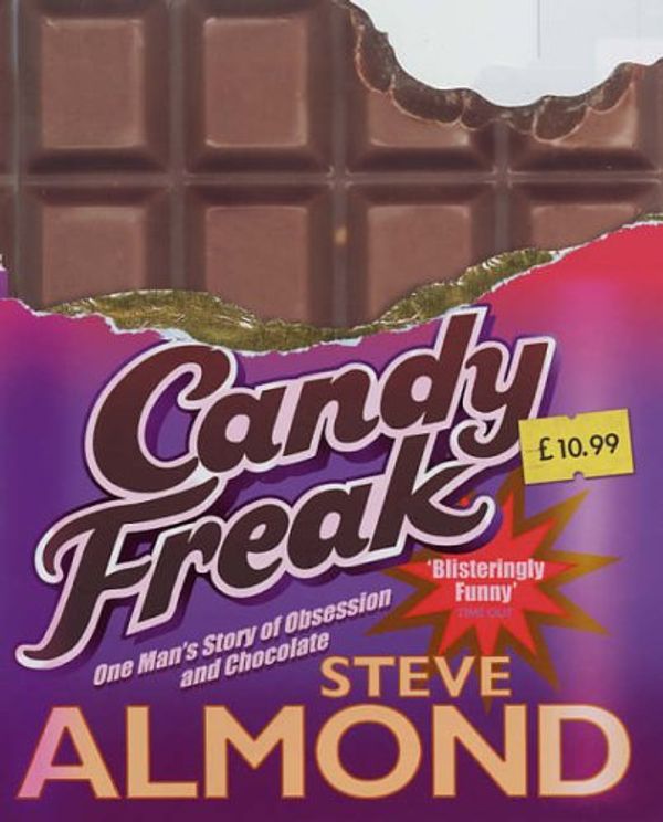 Cover Art for 9780434014118, Candyfreak: Confessions of a Chocoholic by Steve Almond