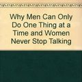 Cover Art for 9780957810846, Why Men Can Only Do One Thing at a Time and Women Never Stop Talking by Allan Pease, Barbara Pease