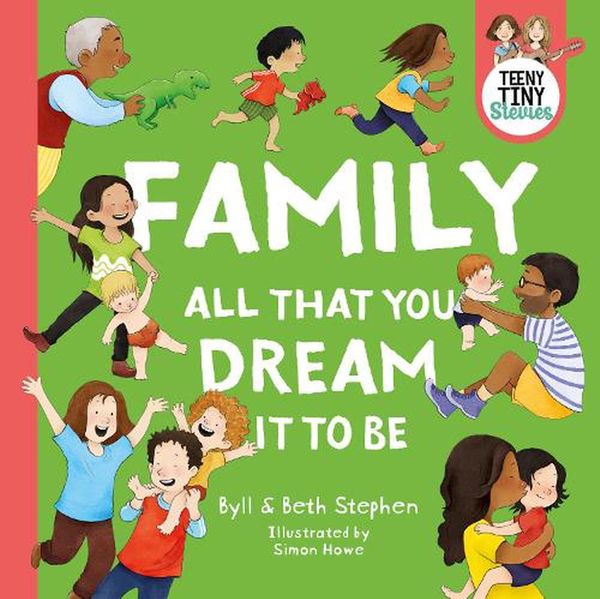 Cover Art for 9780733341748, Family, all that you dream it to be (Teeny Tiny Stevies) by Byll Stephen, Beth Stephen, Teeny Tiny Stevies