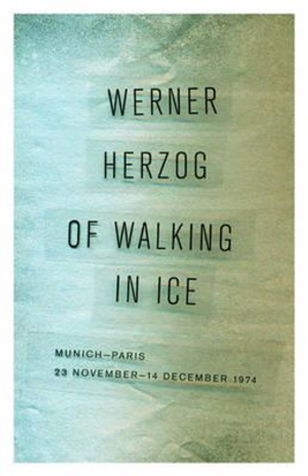 Cover Art for 9780816697328, Of Walking in IceMunich-Paris, 23 November-14 December 1974 by Werner Herzog