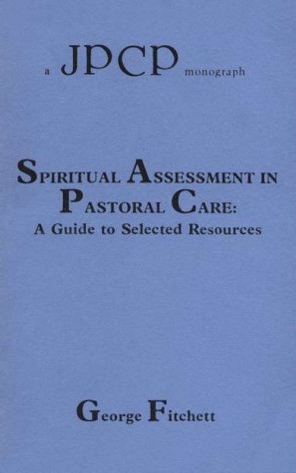 Cover Art for 9780929670072, Spiritual Assessment in Pastoral Care by George Fitchett