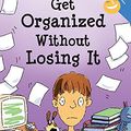 Cover Art for 9781575421933, Get Organized Without Losing It by Janet S. Fox