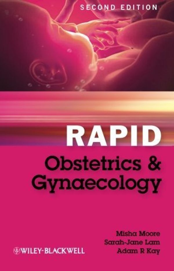 Cover Art for B011DBUL62, Rapid Obstetrics and Gynaecology 2nd Edition by Moore, Misha, Lam, Sarah-Jane, Kay, Adam R. (2010) Paperback by 