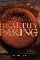Cover Art for 9780987225634, Healthy Baking by Teresa Cutter