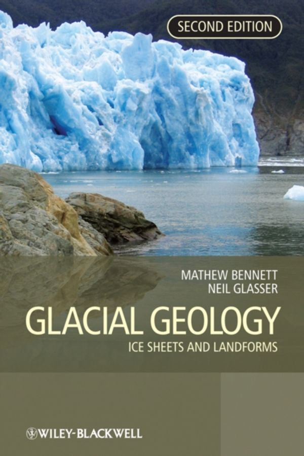 Cover Art for 9780470516911, Glacial Geology by Matthew M. Bennett, Neil F. Glasser