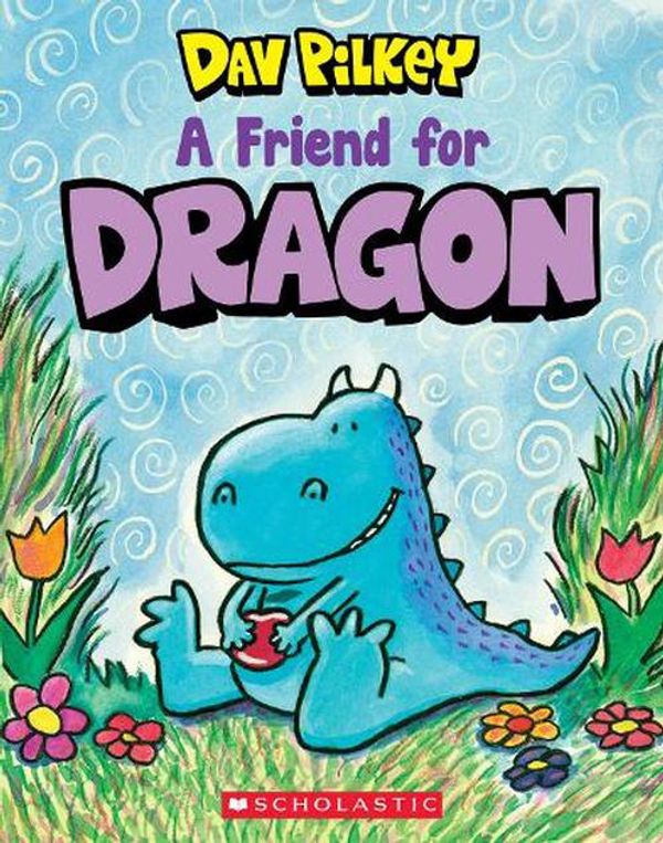 Cover Art for 9781760268688, A Friend for Dragon by Dav Pilkey