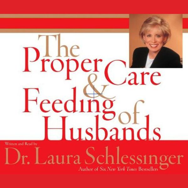 Cover Art for 9780060754174, The Proper Care and Feeding of Husbands by Dr. Laura Schlessinger