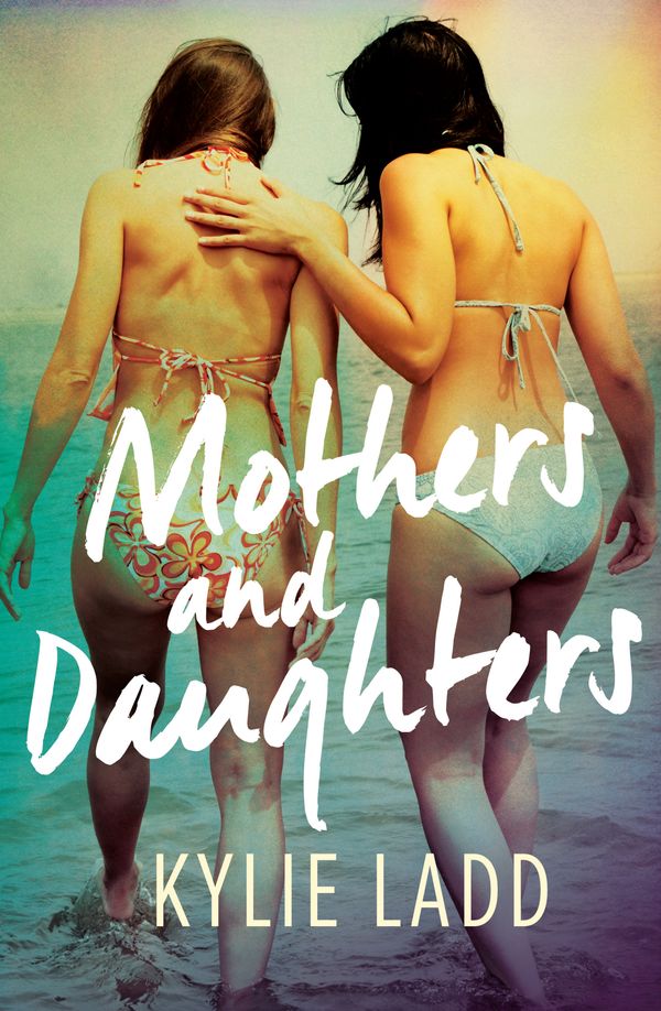 Cover Art for 9781760110666, Mothers and Daughters by Kylie Ladd