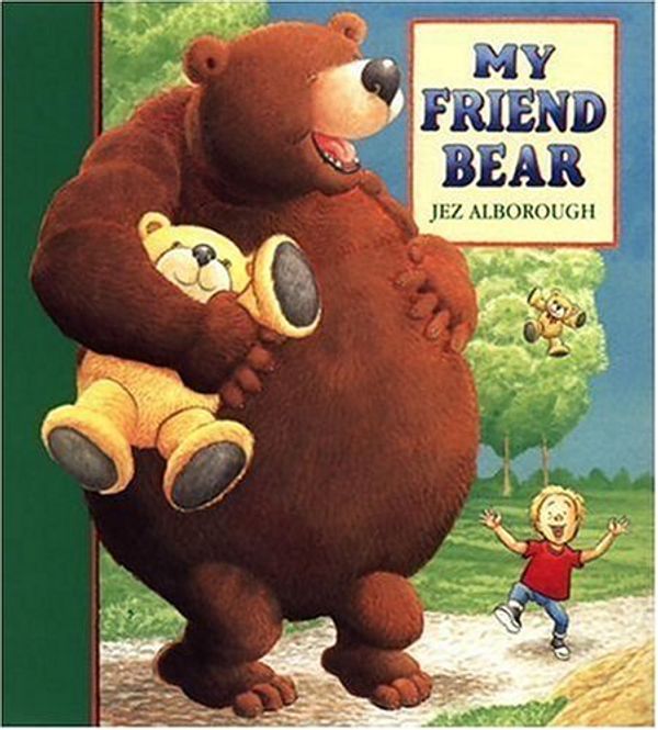 Cover Art for 9780763620172, My Friend Bear by Jez Alborough