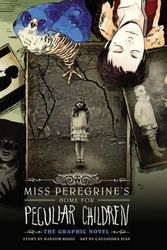 Cover Art for 9780316245289, Miss Peregrine's Home for Peculiar Children: The Graphic Novel by Ransom Riggs