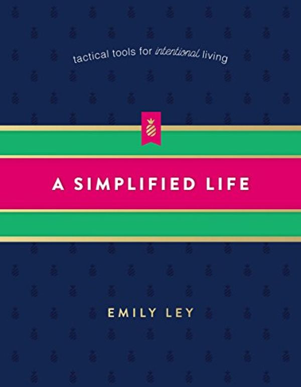 Cover Art for B06XFM835N, A Simplified Life: Tactical Tools for Intentional Living by Emily Ley