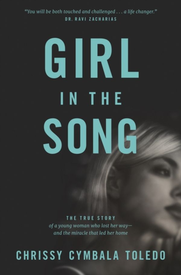 Cover Art for 9781414378633, The Girl in the Song: The True Story of a Young Woman Who Lost Her Way and the Miracle That Led Her Home by Chrissy Cymbala Toledo