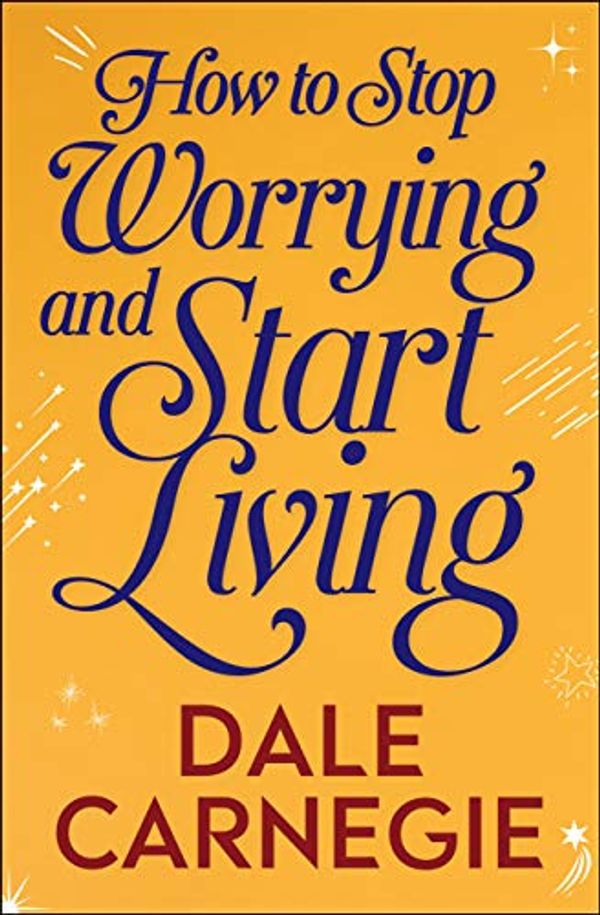 Cover Art for B07K59YCNW, How to Stop Worrying and Start Living by Dale Carnegie