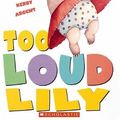 Cover Art for 9781862915077, Too Loud Lily by Sofie Laguna