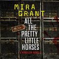 Cover Art for B076B93XP9, All the Pretty Little Horses by Mira Grant