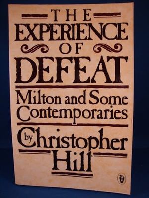 Cover Art for 9780140552034, The Experience of Defeat: Milton and Some Contemporaries by Christopher Hill