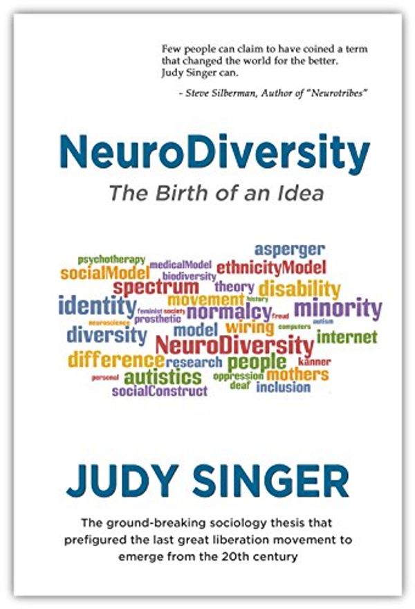 Cover Art for B01HY0QTEE, NeuroDiversity: The Birth of an Idea by Judy Singer