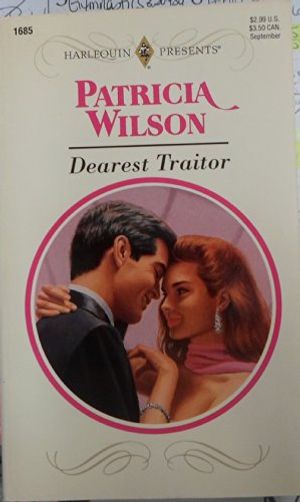 Cover Art for 9780373116850, Dearest Traitor (Harlequin Presents) by Patricia Wilson