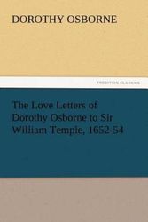 Cover Art for 9783842449237, The Love Letters of Dorothy Osborne to Sir William Temple, 1652-54 by Dorothy Osborne